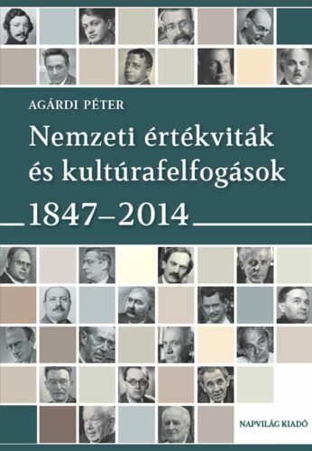 Agárdi Péter Nemzeti értékviták és kultúrafelfogások 1847-2014 c. könyvének borítója