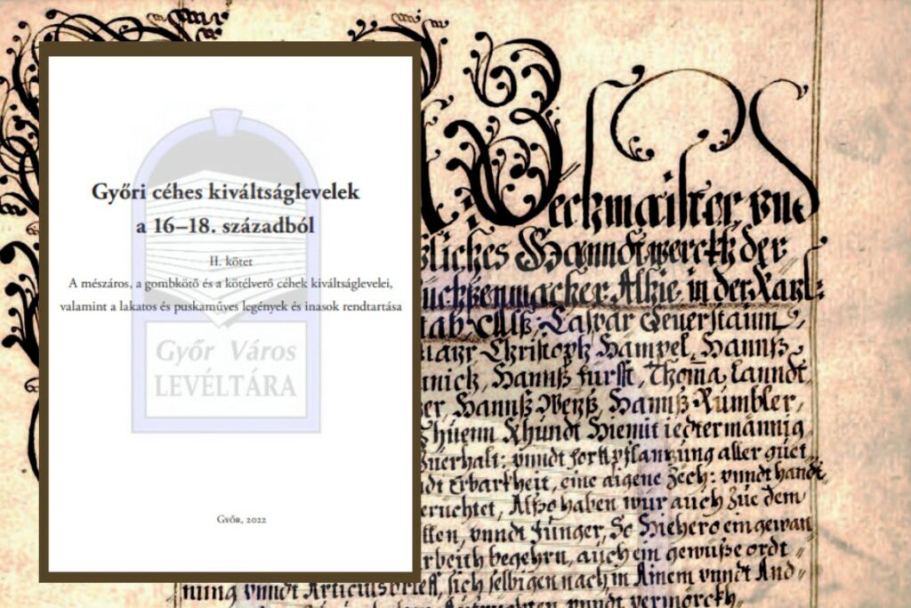 A gyakorlattól az erkölcsig – Győri céhes kiváltságlevelek a 16-18. századból II.
